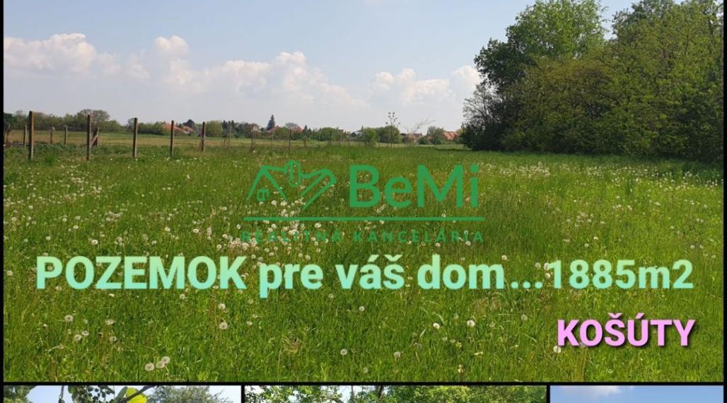 POZEMOK pre váš dom...KOŠÚTY...1885m2 (167-14-DAR)