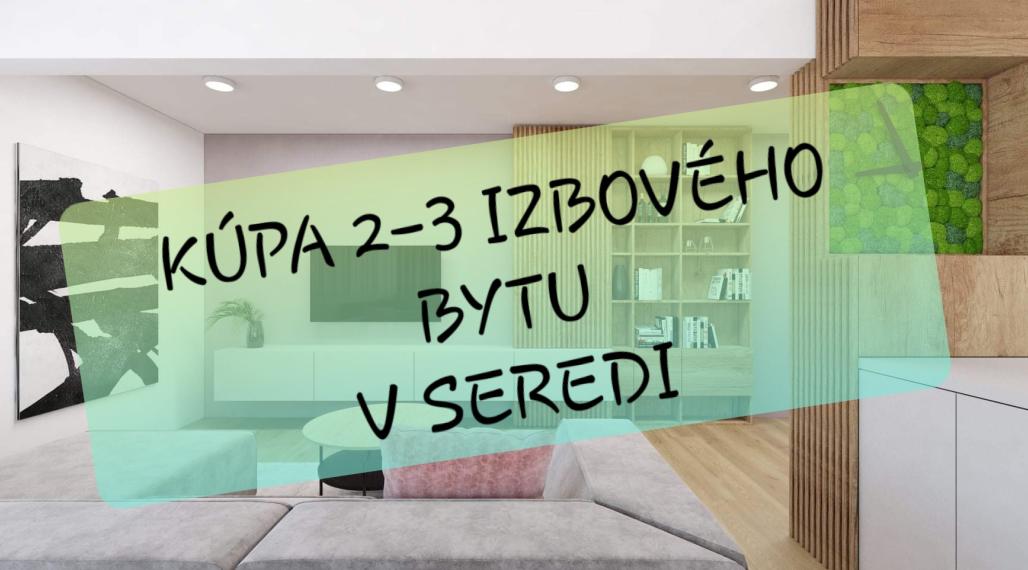 Hľadáme 2-3 izbový BYT ... Sereď