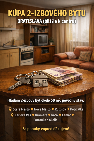Dopyt 2-IZBOVÉHO BYTU – BRATISLAVA (bližšie k centru)