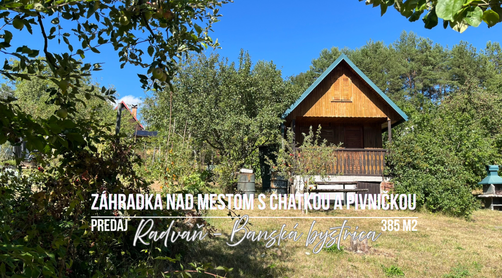 Záhradka s chatkou - Radvaň