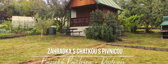 Záhradka s chatkou - Radvaň
