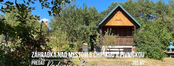 Záhradka s chatkou - Radvaň