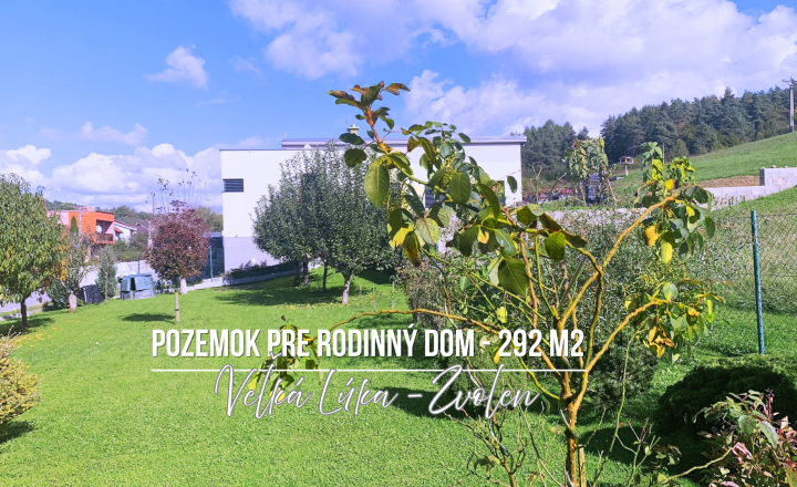 Stavebný, slnečný pozemok, 292 m2 Veľká Lúka