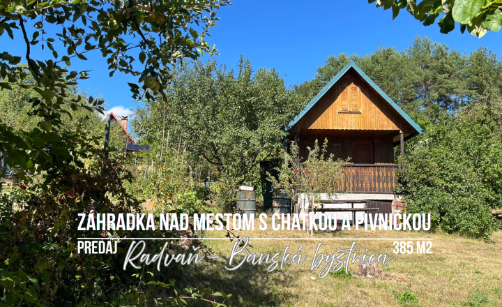 Záhradka s chatkou - Radvaň