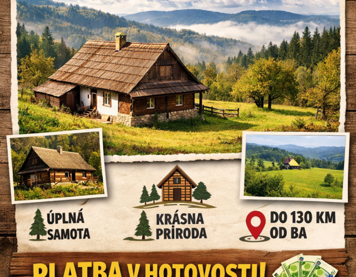 DOPYT: HĽADÁME CHALUPU NA ÚPLNEJ SAMOTE