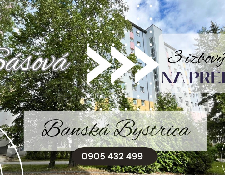 REZERVOVANÉ 3 izbový byt, 70 m2, B.Bystrica-Sásová
