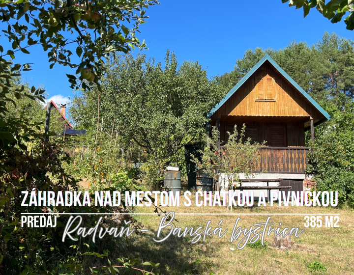 Záhradka s chatkou - Radvaň