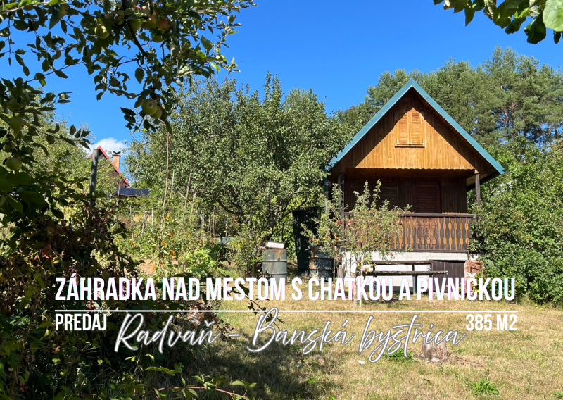 Záhradka s chatkou - Radvaň